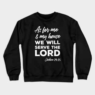 As for Me and My House (White Text) Crewneck Sweatshirt